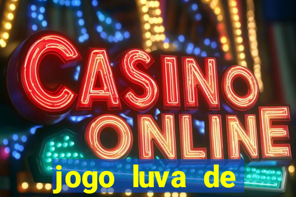 jogo luva de pedreiro cassino