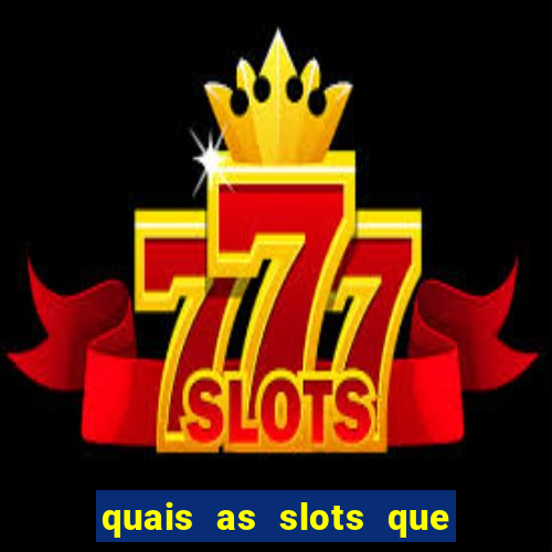 quais as slots que dao mais dinheiro