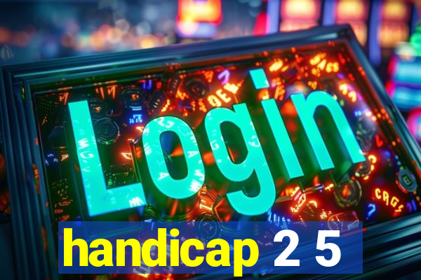 handicap 2 5