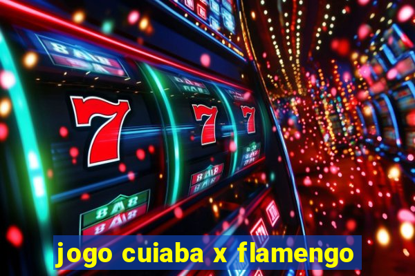 jogo cuiaba x flamengo