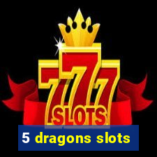 5 dragons slots