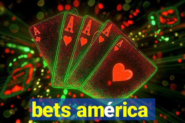 bets américa