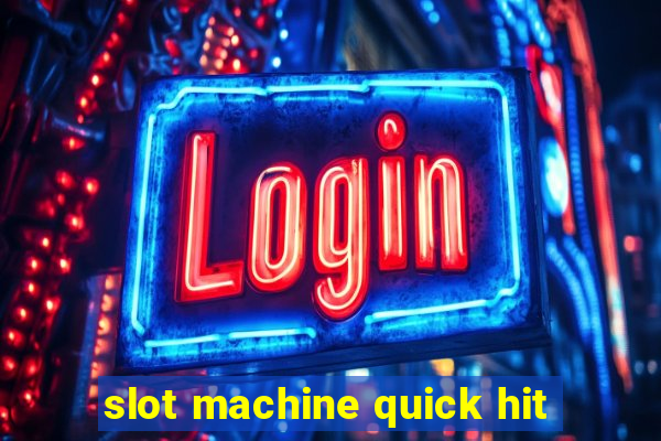 slot machine quick hit