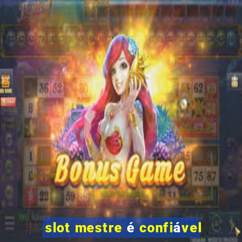 slot mestre é confiável