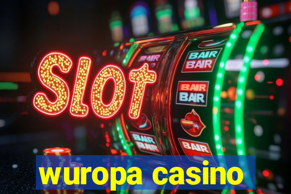 wuropa casino