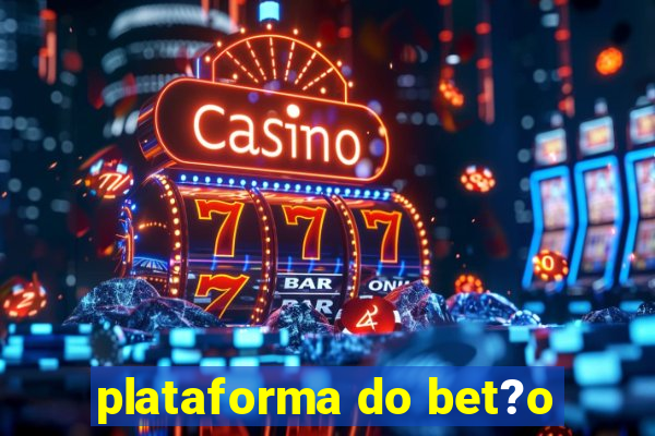 plataforma do bet?o