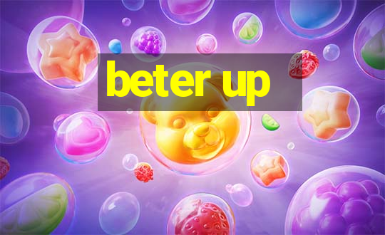 beter up