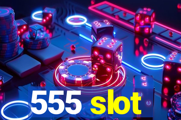 555 slot