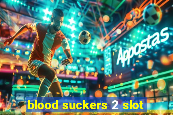 blood suckers 2 slot