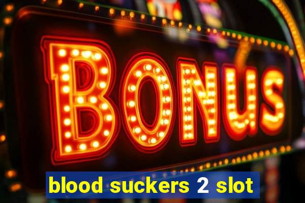 blood suckers 2 slot