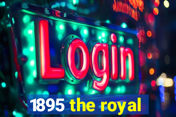 1895 the royal