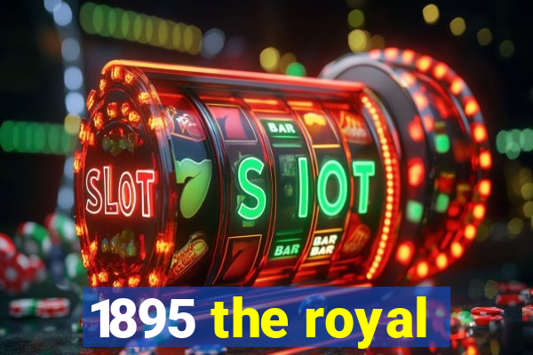 1895 the royal