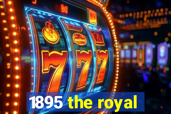 1895 the royal