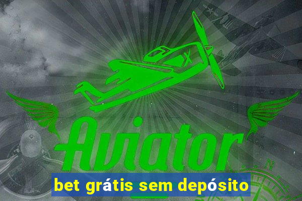 bet grátis sem depósito