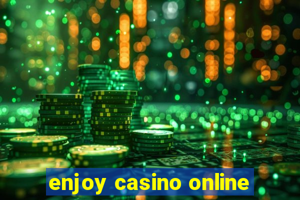 enjoy casino online