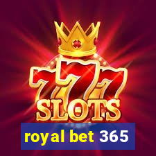 royal bet 365