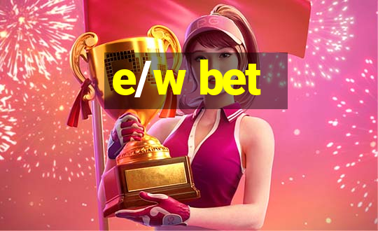 e/w bet