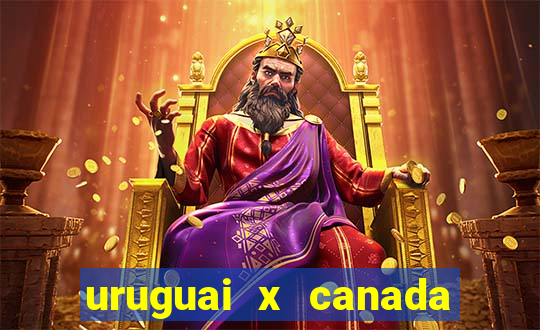 uruguai x canada onde assistir