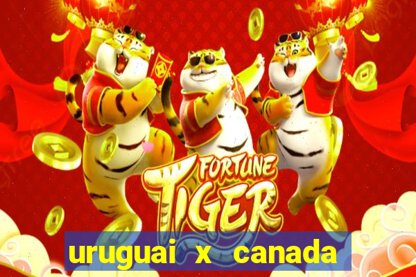 uruguai x canada onde assistir