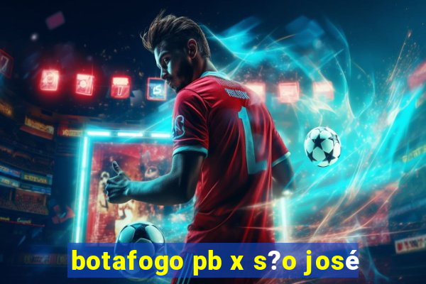 botafogo pb x s?o josé