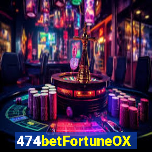 474betFortuneOX