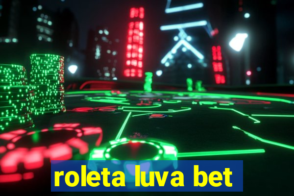 roleta luva bet