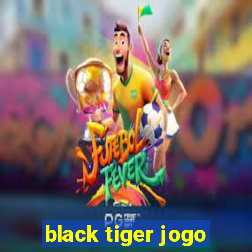 black tiger jogo