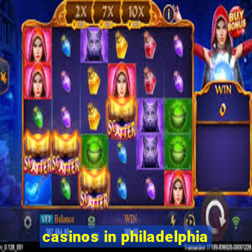 casinos in philadelphia