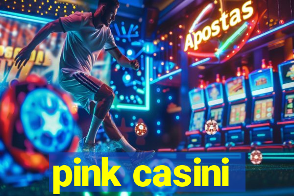 pink casini