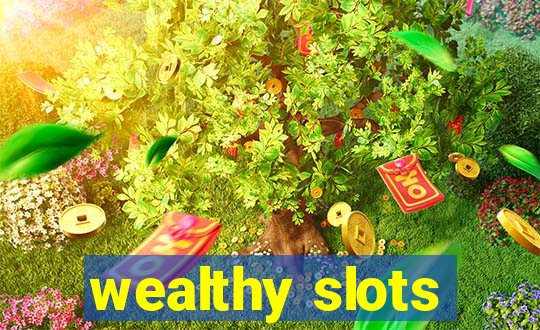 wealthy slots