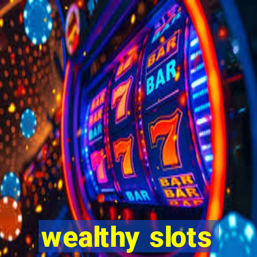 wealthy slots