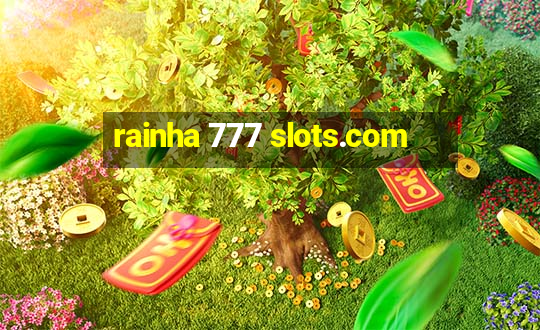 rainha 777 slots.com