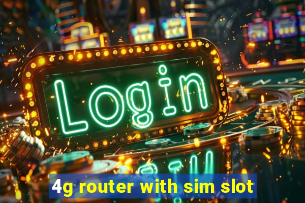 4g router with sim slot