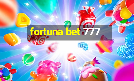 fortuna bet 777