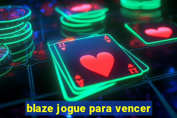 blaze jogue para vencer