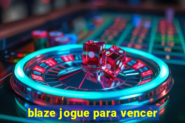 blaze jogue para vencer