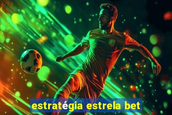 estratégia estrela bet