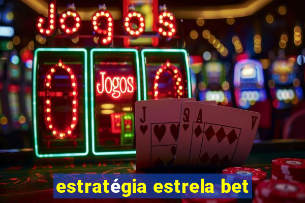 estratégia estrela bet