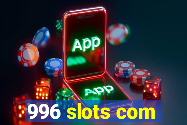 996 slots com