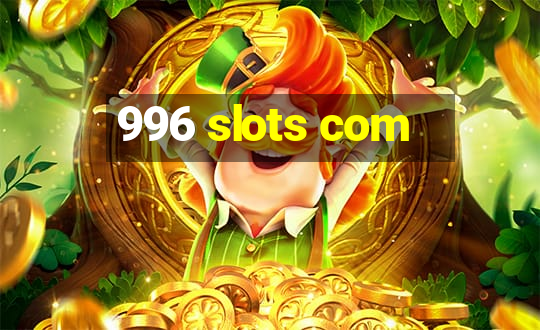 996 slots com