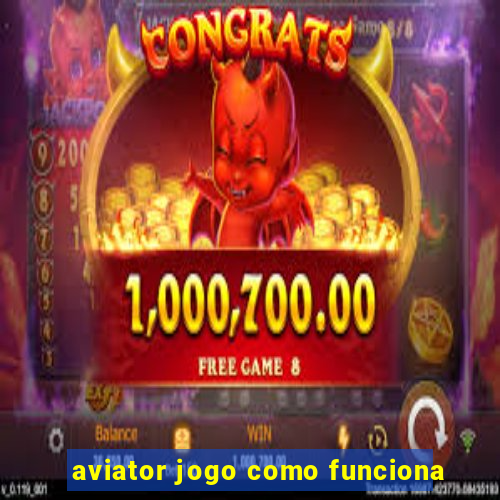 aviator jogo como funciona