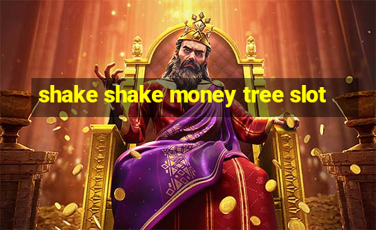 shake shake money tree slot