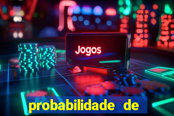 probabilidade de jogos de futebol de hoje