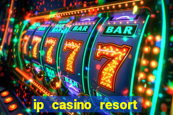 ip casino resort spa hotel biloxi