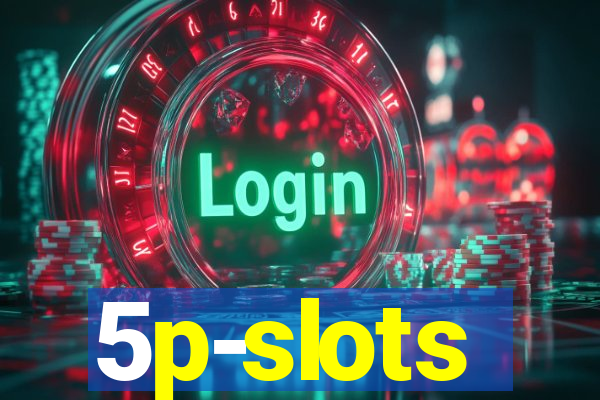 5p-slots