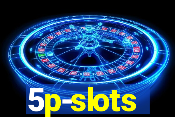 5p-slots