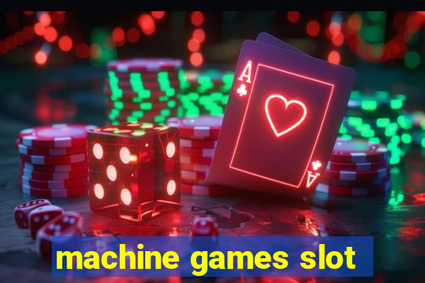 machine games slot