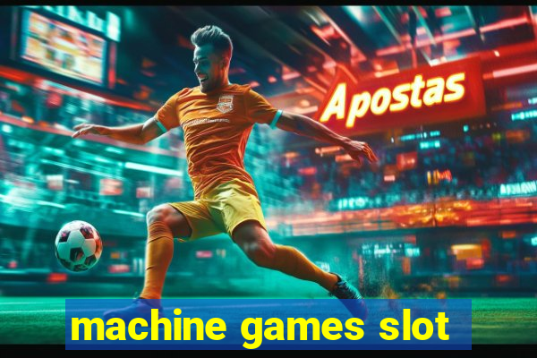 machine games slot