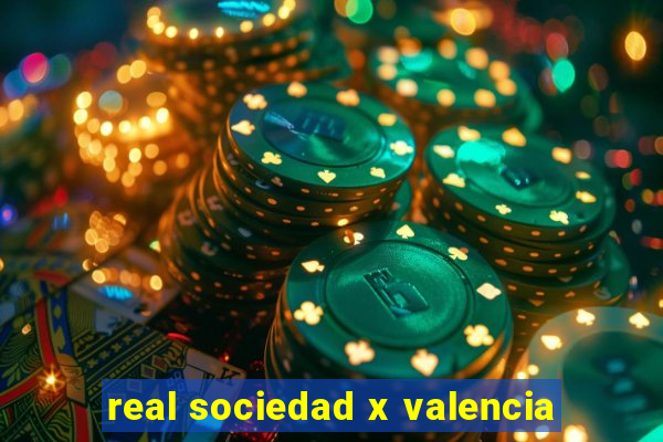 real sociedad x valencia