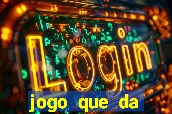 jogo que da dinheiro gratis